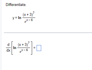 Solved Differentiate. y=lnex−6(x+3)7 dxd[lnex−6(x+3)7]= | Chegg.com
