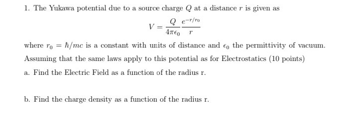 Solved V =- 1. The Yukawa potential due to a source charge Q | Chegg.com