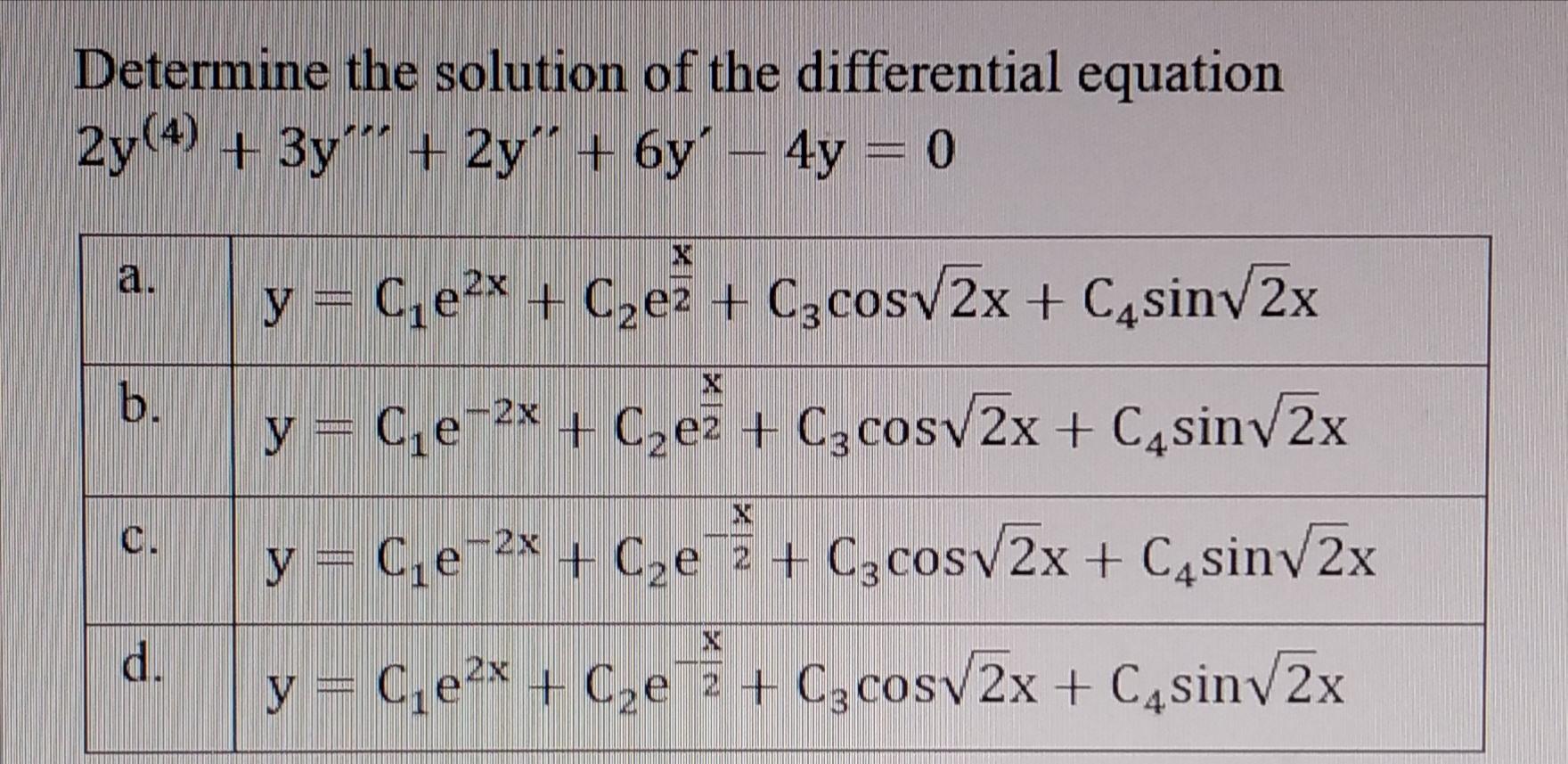 Determine the solution of the differential equation \( 2 y^{(4)}+3 y^{\prime \prime}+2 y^{\prime \prime}+6 y^{\prime}-4 y=0 \