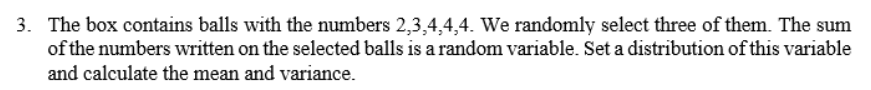 solved-3-the-box-contains-balls-with-the-numbers-2-3-4-4-4-chegg