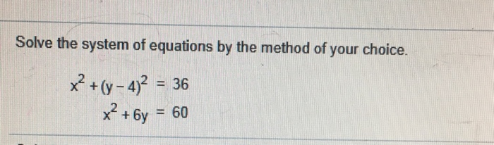 Solved Solve the system of equations by the method of your | Chegg.com