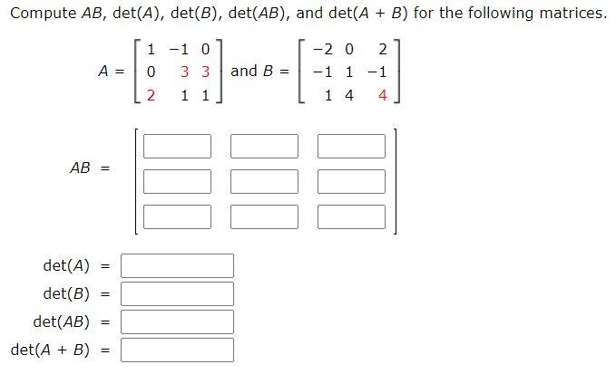 Solved Compute AB, det(A), det(B), det(AB), and det(A + B) | Chegg.com