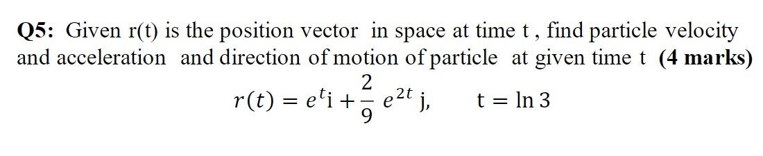 Solved Q5: Given r(t) is the position vector in space at | Chegg.com