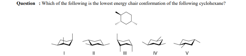 Question : Which of the following is the lowest energy chair conformation of the following cyclohexane?