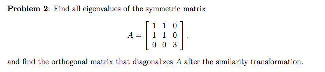 Solved Problem 2: Find all eigenvalues of the symmetric | Chegg.com
