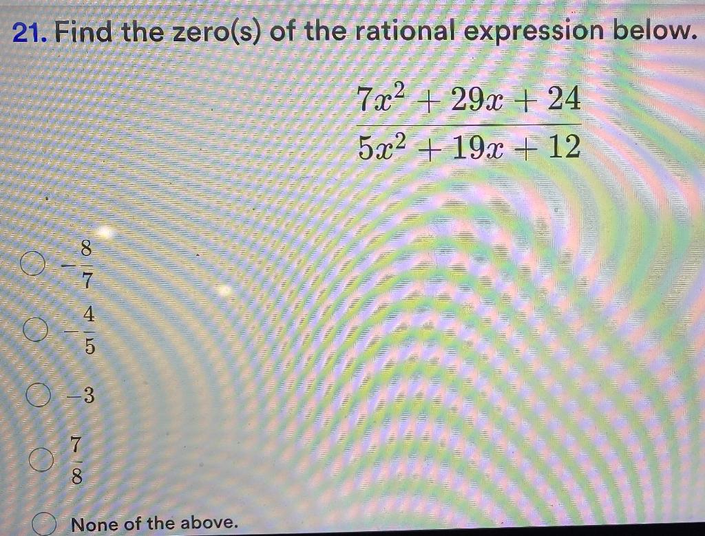 Solved 21. Find the zero(s) of the rational expression | Chegg.com