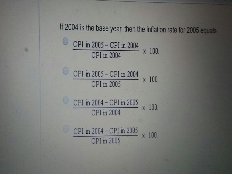 Solved If 2004 is the base year, then the infation rate for