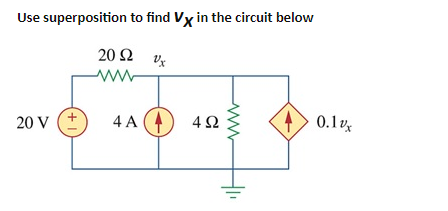 Solved Use superposition to find Vx in the circuit below 20 | Chegg.com