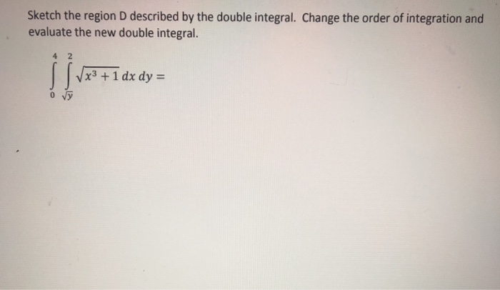 Solved Sketch the region D described by the double integral. | Chegg.com
