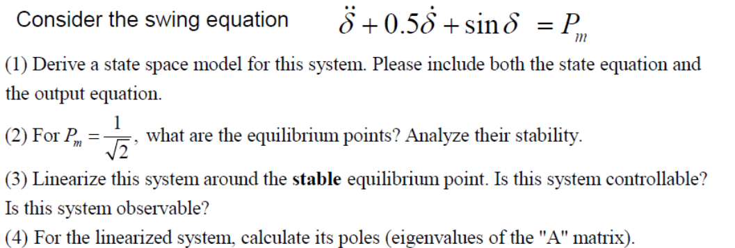 Solved Consider the swing equation 8 +0.58 + sind = PM (1) | Chegg.com