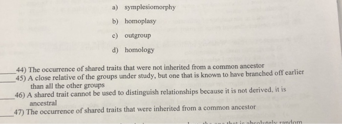 Solved a) symplesiomorphy b) homoplasy c) outgroup d) | Chegg.com