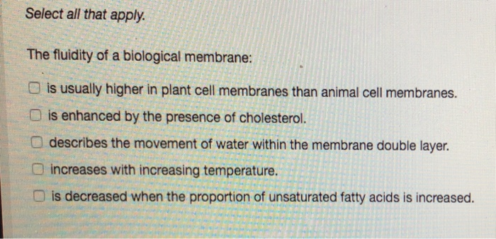 Solved Select all that apply. The fluidity of a biological | Chegg.com