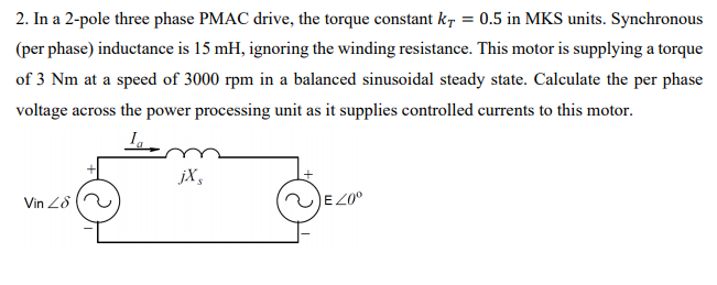 Solved In a 2-pole three phase PMAC drive, the torque | Chegg.com