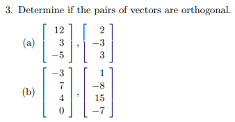 Solved Determine if the pairs of vectors are | Chegg.com