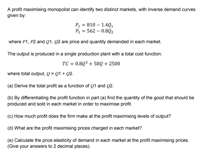 Solved A profit maximising monopolist can identify two | Chegg.com