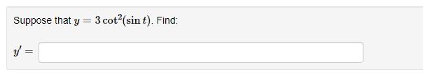 Suppose that \( y=3 \cot ^{2}(\sin t) \) \[ y^{\prime}= \]