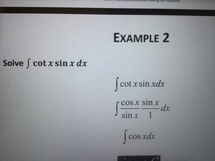Solved EXAMPLE2 Solve f cotx sin x dx cot x sin xdx r cosx