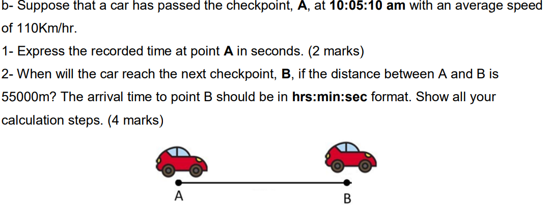 Solved b- Suppose that a car has passed the checkpoint, A, 