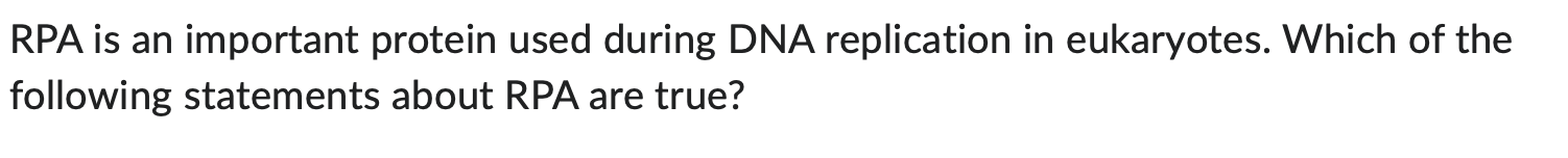 RPA is an important protein used during DNA | Chegg.com