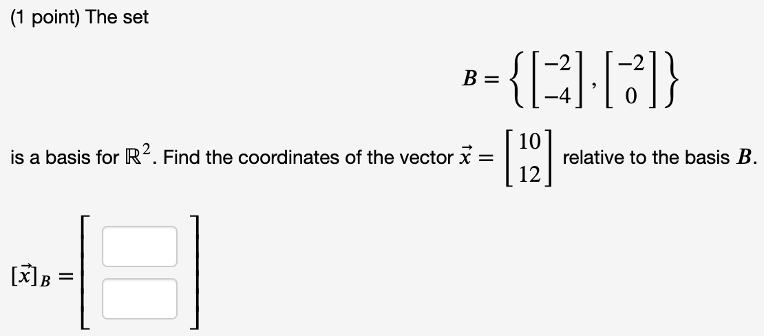 Solved (1 point) The set »={[=1:12) [12] is a basis for R2. | Chegg.com
