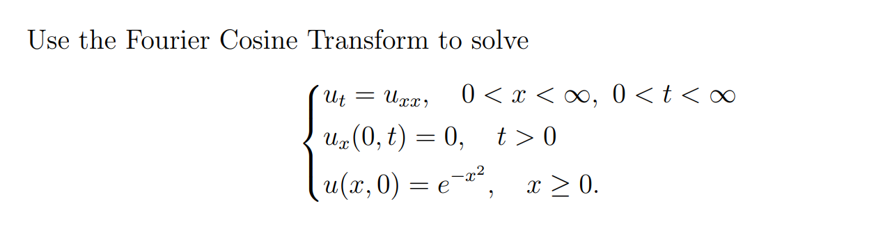 Solved Use The Fourier Cosine Transform To Solve ⎩⎨⎧ut=uxx,0 | Chegg.com