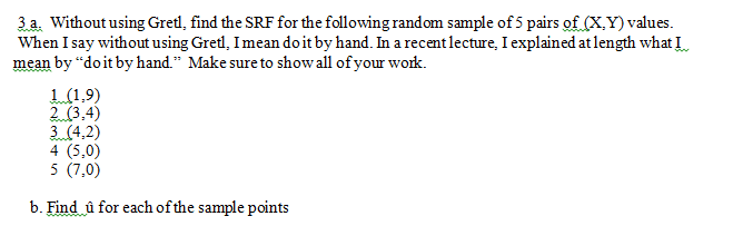 Solved 3 A Without Using Gretl Find The Srf For The Fol Chegg Com