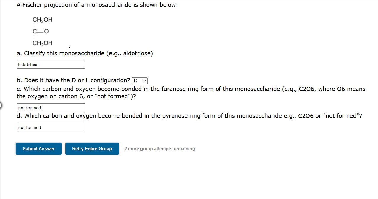 A Fischer projection of a monosaccharide is shown below:
a. Classify this monosaccharide (e.g., aldotriose)
b. Does it have t