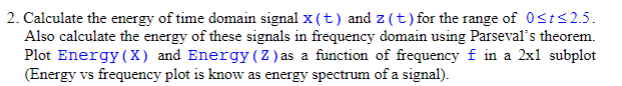 Solved 2. Calculate the energy of time domain signal x(t) | Chegg.com