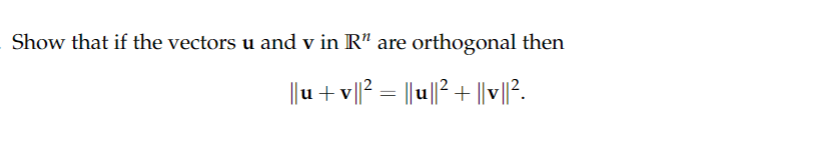 Solved Show That If The Vectors U And V In Rn Are Orthogonal | Chegg.com