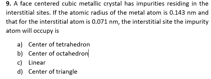 Solved 9. A face centered cubic metallic crystal has | Chegg.com
