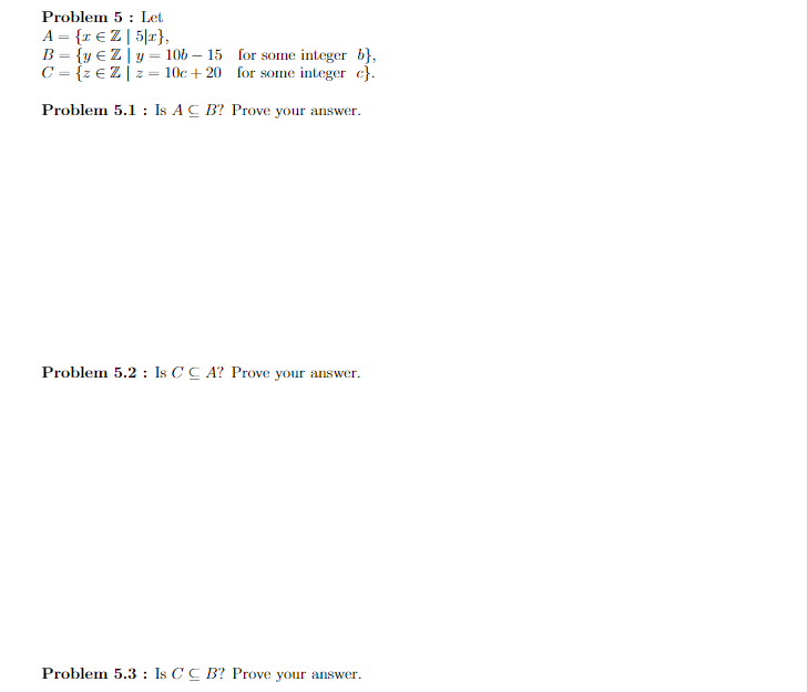 Solved Problem 5 : Let A={x∈Z∣5∣x} B={y∈Z∣y=10b−15 For Some | Chegg.com