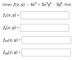 Given \( f(x, y)=4 x^{3}+2 x^{2} y^{4}-3 y^{6} \), \[ f_{x}(x, y)= \] \[ f_{y}(x, y)= \] \[ f_{x x}(x, y)=( \] \[ f_{x y}(x,