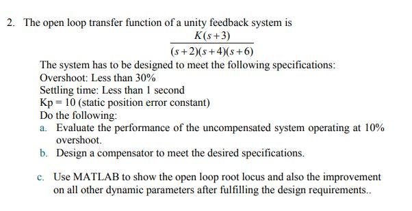 Solved 2. The open loop transfer function of a unity | Chegg.com