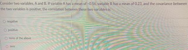 Solved Consider two variables, A and B. If variable A has a | Chegg.com