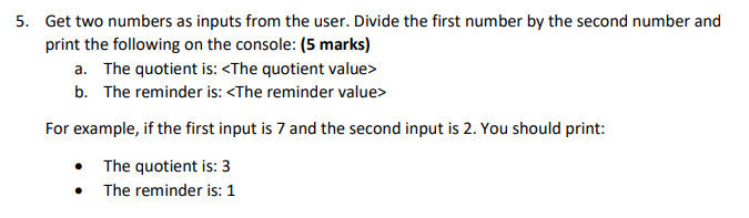Solved 5. Get two numbers as inputs from the user. Divide | Chegg.com