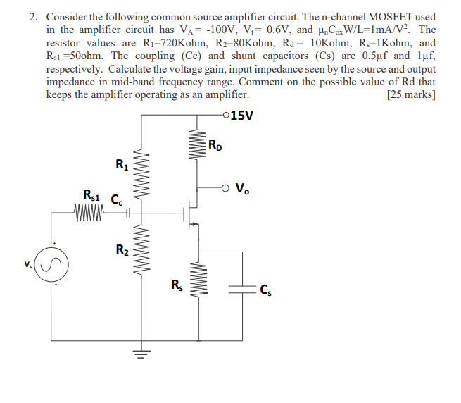 Solved 2. Consider the following common source amplifier | Chegg.com