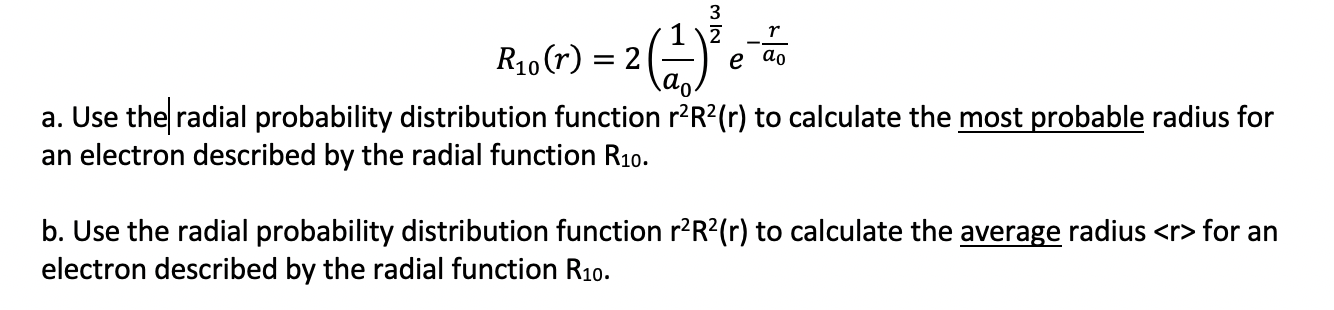 3 2 r e ao R10(r) = 2 a. Use the radial probability | Chegg.com