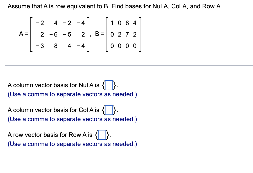 Solved Assume that A is row equivalent to B. Find bases for | Chegg.com