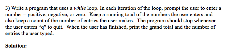 Solved 3) Write a program that uses a while loop. In each | Chegg.com