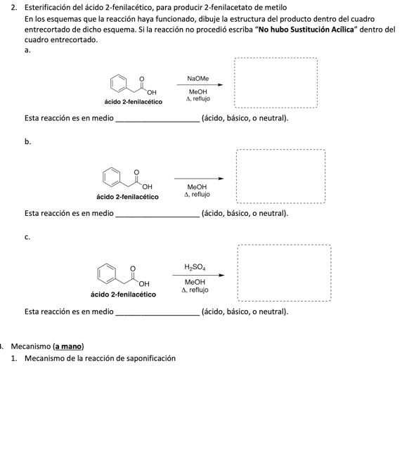 2. Esterificación del ácido 2-fenilacético, para producir 2-fenilacetato de metilo En los esquemas que la reacción haya funci