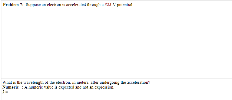 Solved Problem 7: Suppose an electron is accelerated through | Chegg.com