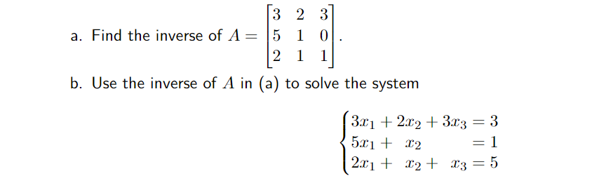 Solved 3 2 3 a. Find the inverse of A = 5 1 0 2 1 1 b. Use | Chegg.com