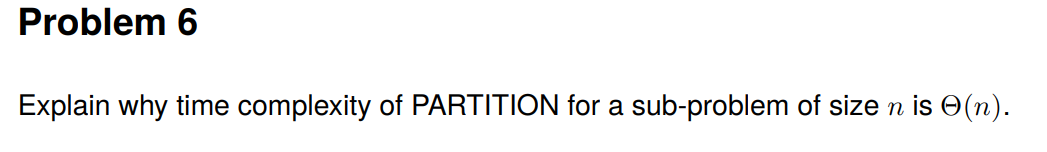 Solved Problem 6 Explain why time complexity of PARTITION | Chegg.com