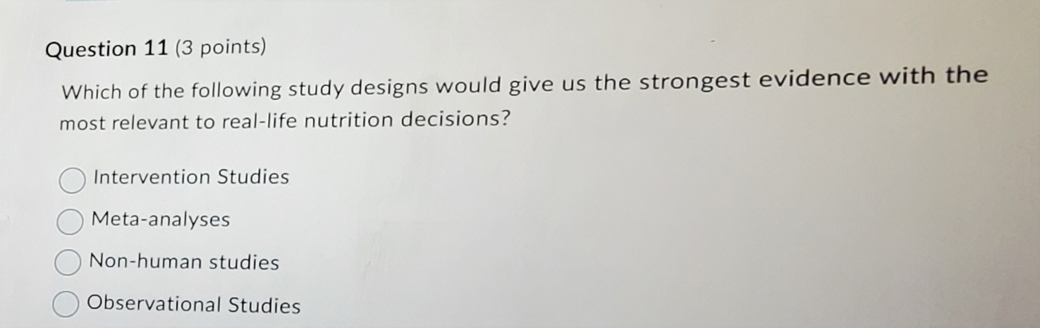 Solved Question 11 (3 ﻿points)Which of the following study | Chegg.com