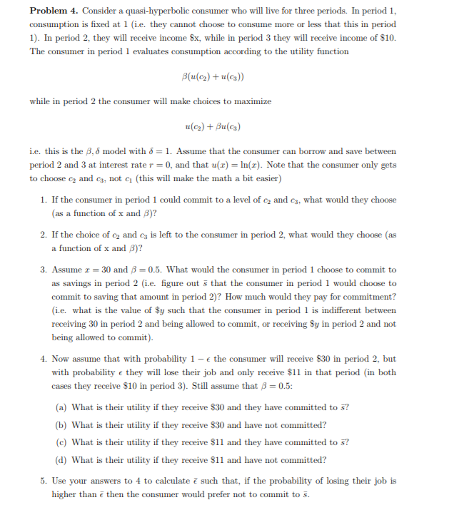 Solved Problem 4. Consider a quasi-hyperbolic consumer who | Chegg.com