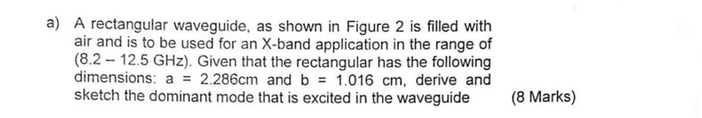 Solved a) A rectangular waveguide, as shown in Figure 2 is | Chegg.com