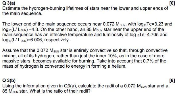 Solved Q3(a) [6] Estimate the hydrogen-burning lifetimes of | Chegg.com