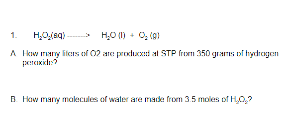 Solved Stoichiometry: H2O2(aq) --> H2O (l) + O2 (g) A. How | Chegg.com