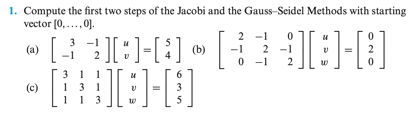 Solved 1. Compute the first two steps of the Jacobi and the | Chegg.com