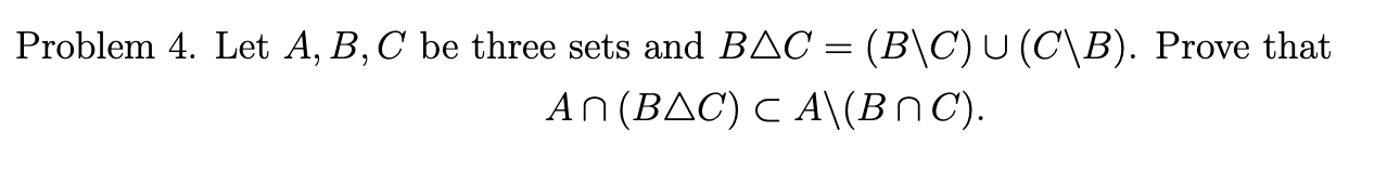 Solved Problem 4. Let A,B,C Be Three Sets And | Chegg.com